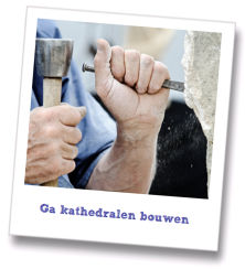 ga kathedralen bouwen steenhouwer metafoor